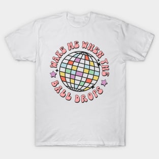 Wake me when the ball drops groovy disco ball happy new year gift T-Shirt